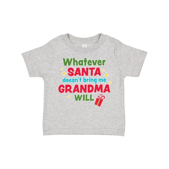 Inktastic Christmas Whatever Santa Doesn't Bring Me Grandma Will Boys or Girls Toddler T-Shirt