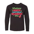 thumbnail image 1 of Inktastic Christmas Whatever Santa Doesn't Bring Me Grandma Will Long Sleeve Youth T-Shirt, 1 of 5
