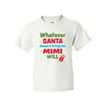 thumbnail image 1 of Inktastic Christmas Whatever Santa Doesn't Bring Me Mimi Will Youth T-Shirt, 1 of 5