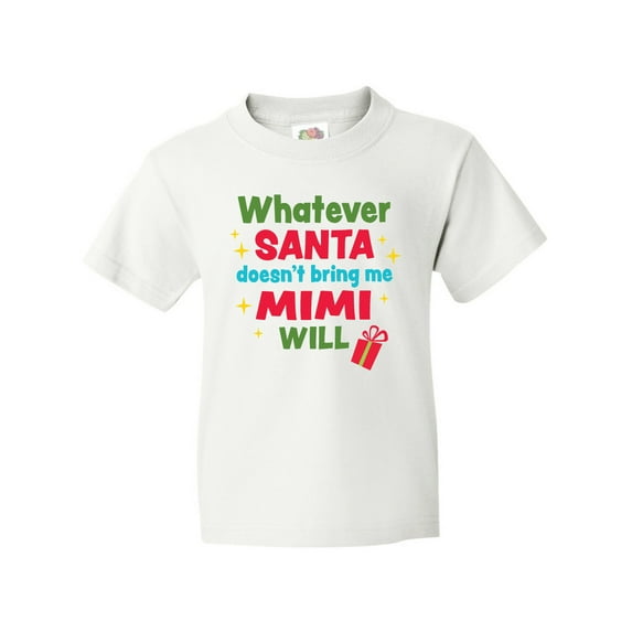 Inktastic Christmas Whatever Santa Doesn't Bring Me Mimi Will Youth T-Shirt