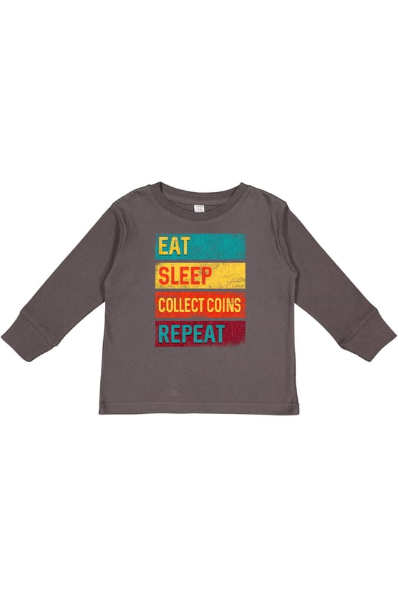 Coin Collector Eat Sleep Collect Coins Repeat Boys or Girls Long Sleeve Toddler T-Shirt