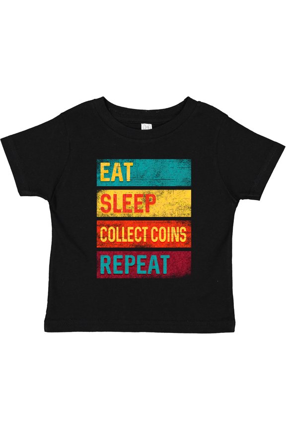 Coin Collector Eat Sleep Collect Coins Repeat Boys or Girls Toddler T-Shirt