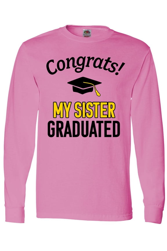 Congrats My Sister Graduated with cap Long Sleeve T-Shirt