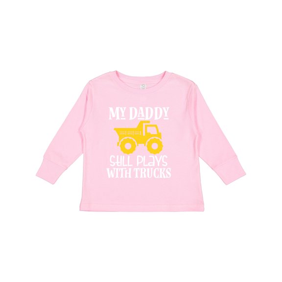 Inktastic Construction My Daddy Still Plays with Trucks Boys or Girls Long Sleeve Toddler T-Shirt