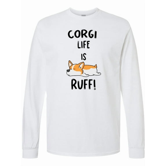 Inktastic Corgi Life is Rough Long Sleeve T-Shirt