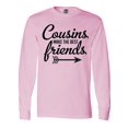 thumbnail image 1 of Inktastic Cousins Make the Best Friends with Arrow Long Sleeve T-Shirt, 1 of 5