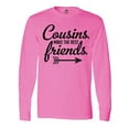 thumbnail image 1 of Inktastic Cousins Make the Best Friends with Arrow Long Sleeve T-Shirt, 1 of 5