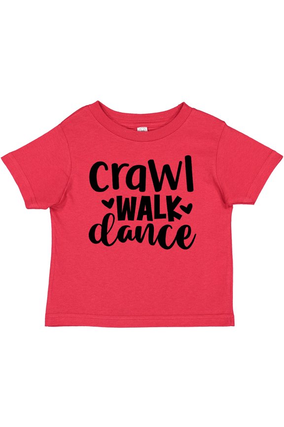 Crawl Walk Dance Boys or Girls Baby T-Shirt