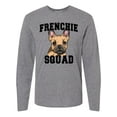 thumbnail image 1 of Inktastic Cute French Bulldog  Frenchie Squad Long Sleeve T-Shirt, 1 of 5