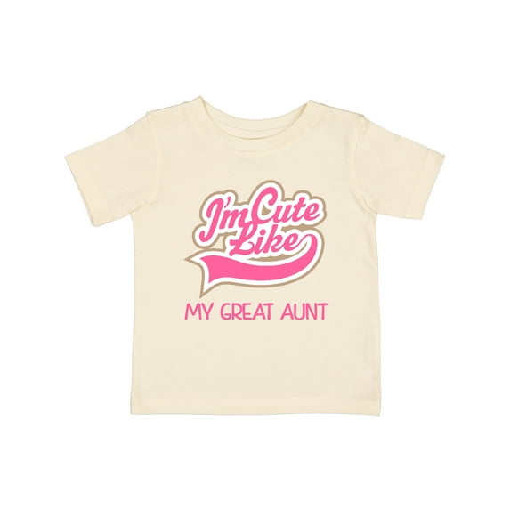 Inktastic Cute Like My Great Aunt Girls Baby T-Shirt