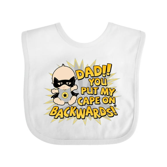 Inktastic Dad You Put My Cape on Backwards® Boys or Girls Baby Bib