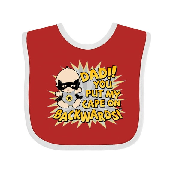 Inktastic Dad You Put My Cape on Backwards&reg; Boys or Girls Baby Bib