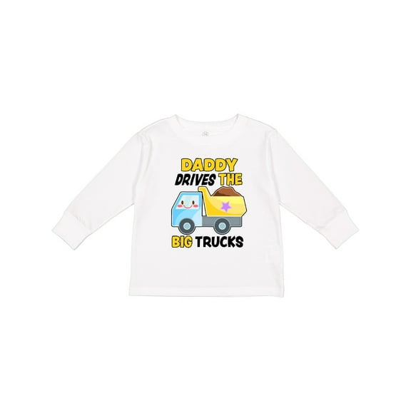 Inktastic Daddy Drives The Big Trucks with Dump Truck Boys or Girls Long Sleeve Toddler T-Shirt