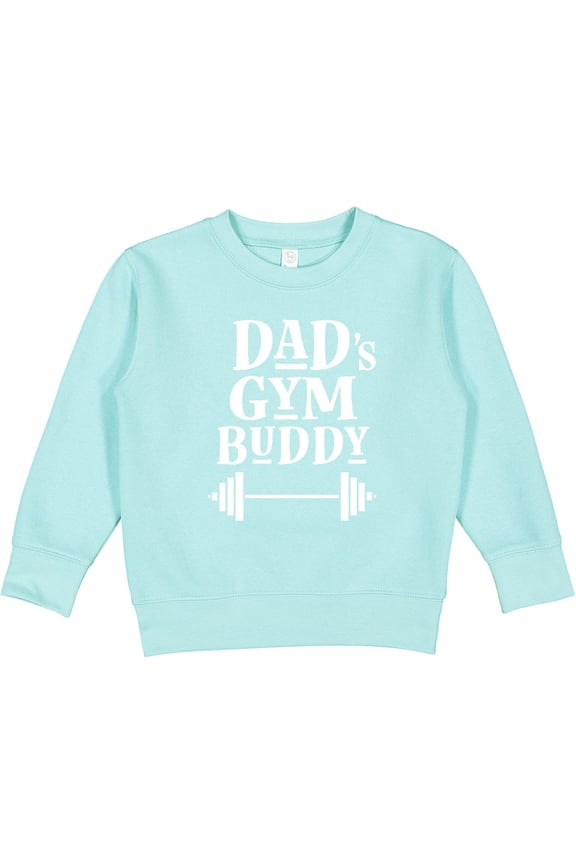 Daddy Gym Buddy Workout Fitness Toddler Sweatshirt