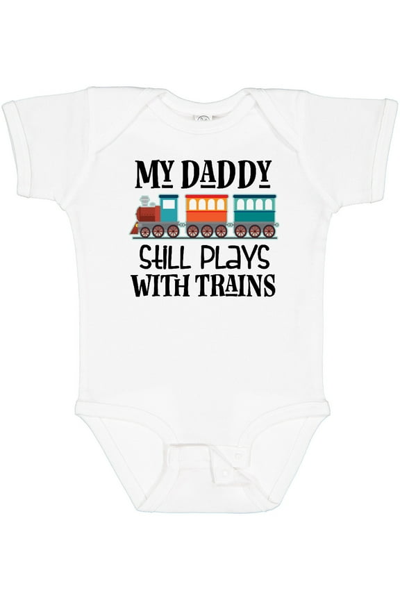 Daddy Still Plays with Trains Boys or Girls Baby Bodysuit