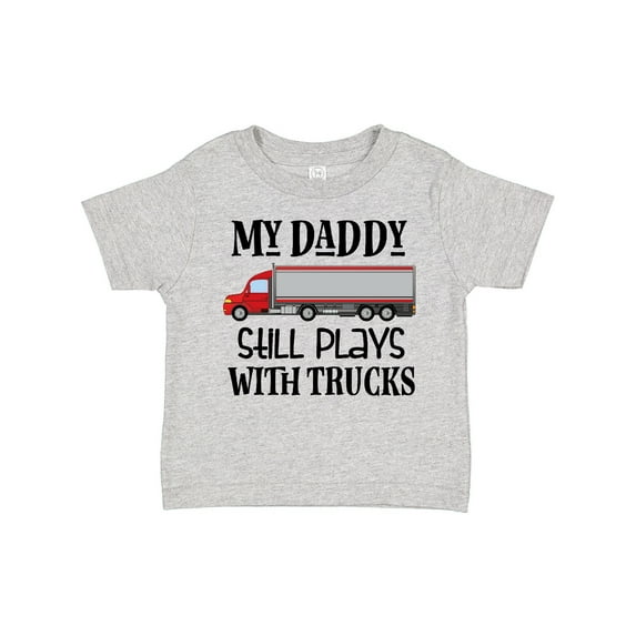 Inktastic Daddy Still Plays with Trucks Boys Toddler T-Shirt
