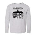 thumbnail image 1 of Inktastic Dallas Texas Someone Loves Me Long Sleeve Youth T-Shirt, 1 of 5