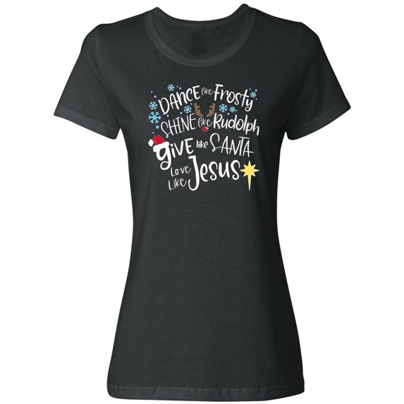 Inktastic Dance Like Frosty, Shine Like Rudolph, Give Like Santa Women's T-Shirt