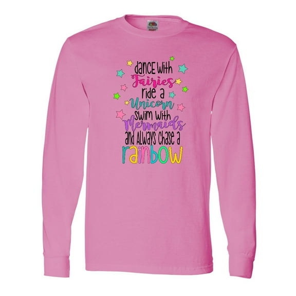 Inktastic Dance with Fairies, Ride a Unicorn, Swim with Mermaids Long Sleeve T-Shirt