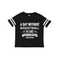 thumbnail image 1 of Inktastic Day Without Basketball Boys or Girls Toddler T-Shirt, 1 of 5