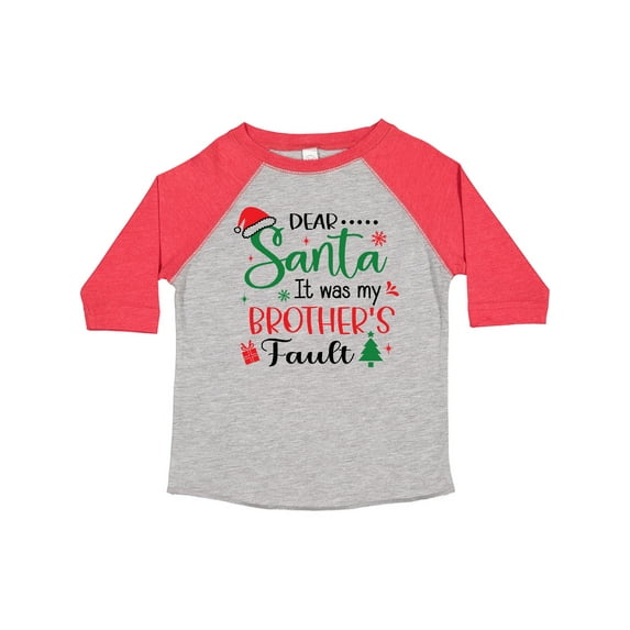 Inktastic Dear Santa It Was My Brother's Fault Boys or Girls Toddler T-Shirt