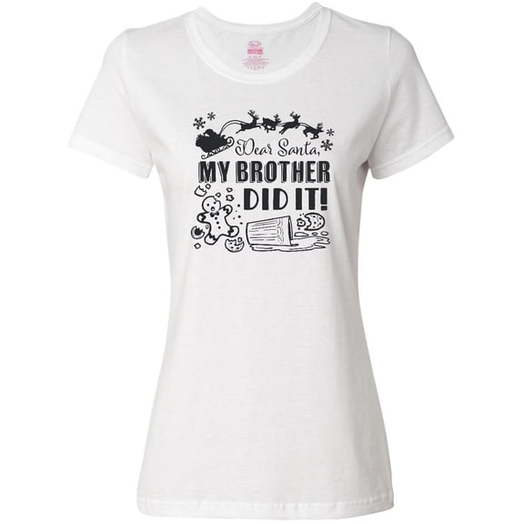 Inktastic Dear Santa, My Brother Did It Funny Christmas Women's T-Shirt