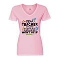 thumbnail image 1 of Inktastic Dear Teacher I Talk to Everyone So Moving My Seat Won't Help Women's V-Neck T-Shirt, 1 of 5