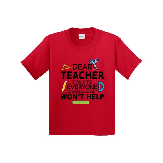 Inktastic Dear Teacher I Talk to Everyone So Moving My Seat Won't Help Youth T-Shirt