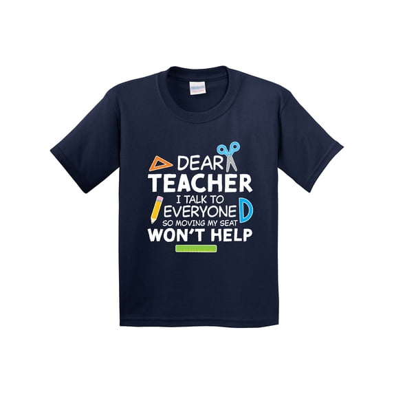 Inktastic Dear Teacher I Talk to Everyone So Moving My Seat Won't Help Youth T-Shirt