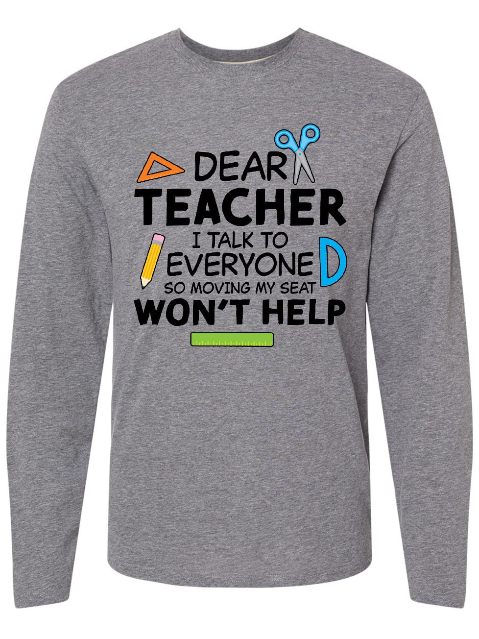 Inktastic Dear Teacher I Talk to Everyone so Moving My Seat Won't Help