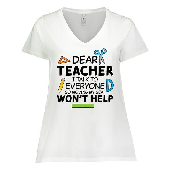 Inktastic Dear Teacher I Talk to Everyone so Moving My Seat Won't Help Women's Plus Size V-Neck T-Shirt