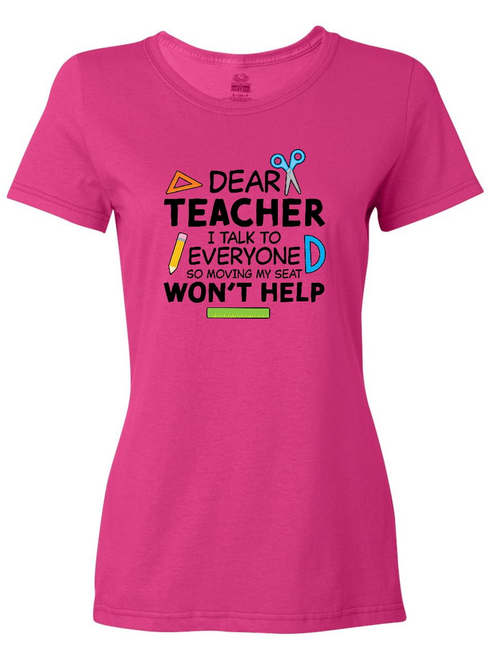 Inktastic Dear Teacher I Talk to Everyone so Moving My Seat Won't Help