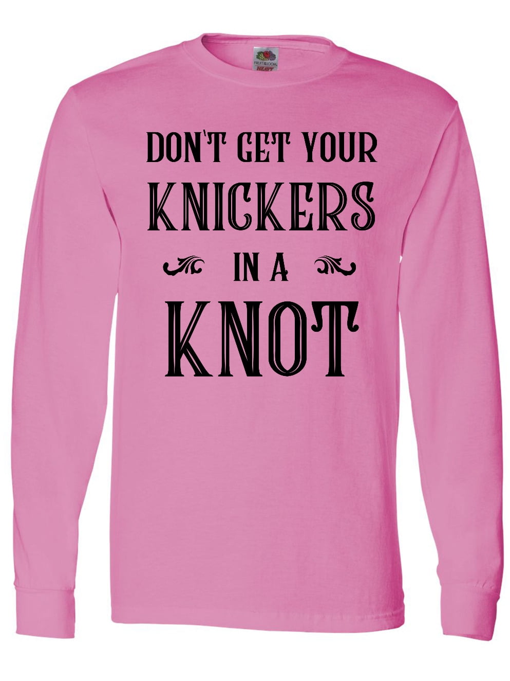 Inktastic Don't Get Your Knickers in a Knot Long Sleeve TShirt