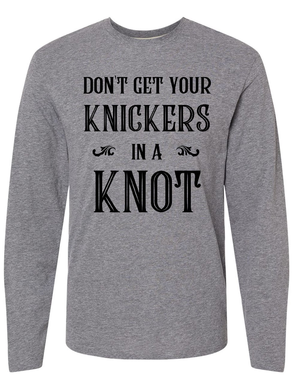 Inktastic Don't Get Your Knickers in a Knot Long Sleeve TShirt