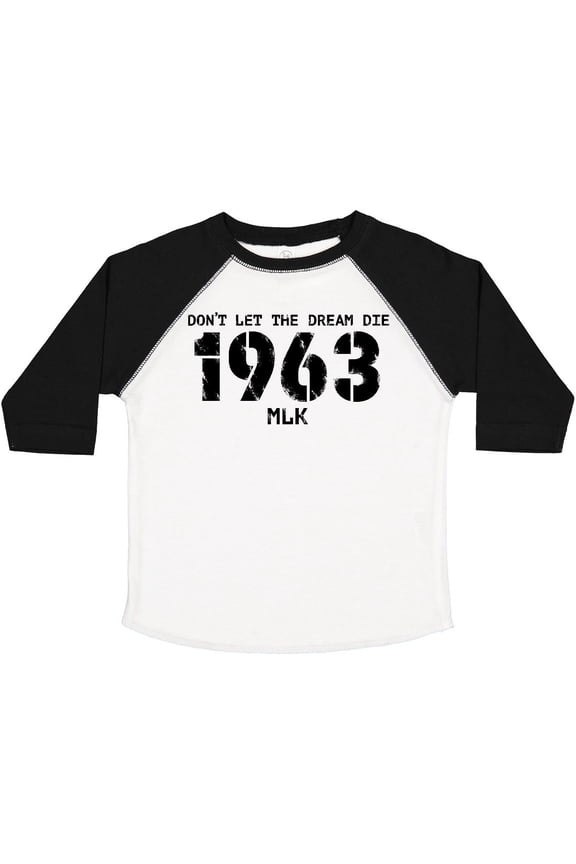 Don't Let the Dream Die 1963 MLK Boys or Girls Toddler T-Shirt