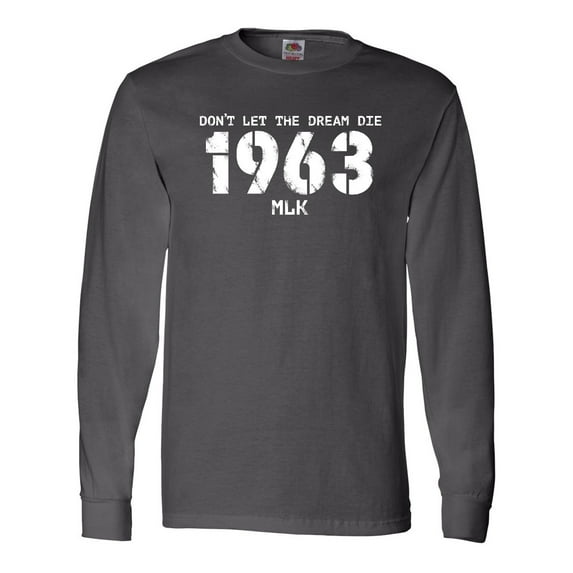 Inktastic Don't Let the Dream Die 1963 MLK Long Sleeve T-Shirt