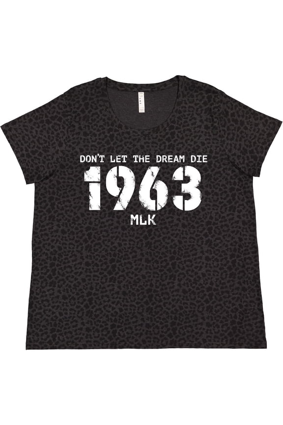 Don't Let the Dream Die 1963 MLK Women's Plus Size T-Shirt