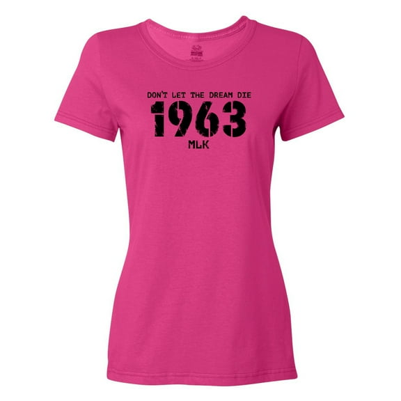 Inktastic Don't Let the Dream Die 1963 MLK Women's T-Shirt
