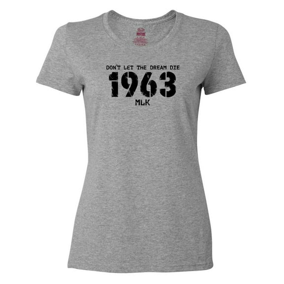 Inktastic Don't Let the Dream Die 1963 MLK Women's T-Shirt