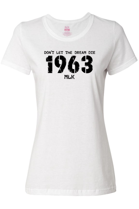 Don't Let the Dream Die 1963 MLK Women's T-Shirt