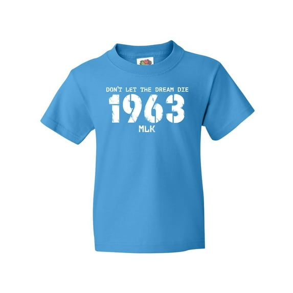 Inktastic Don't Let the Dream Die 1963 MLK Youth T-Shirt