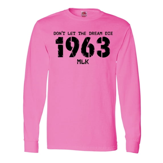 Inktastic Don't Let the Dream Die 1963 Mlk Long Sleeve T-Shirt