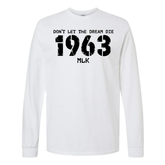 Inktastic Don't Let the Dream Die 1963 Mlk Long Sleeve T-Shirt