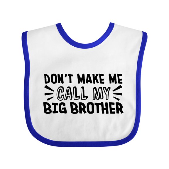 Inktastic Don't Make Me Call My Big Brother Boys or Girls Baby Bib