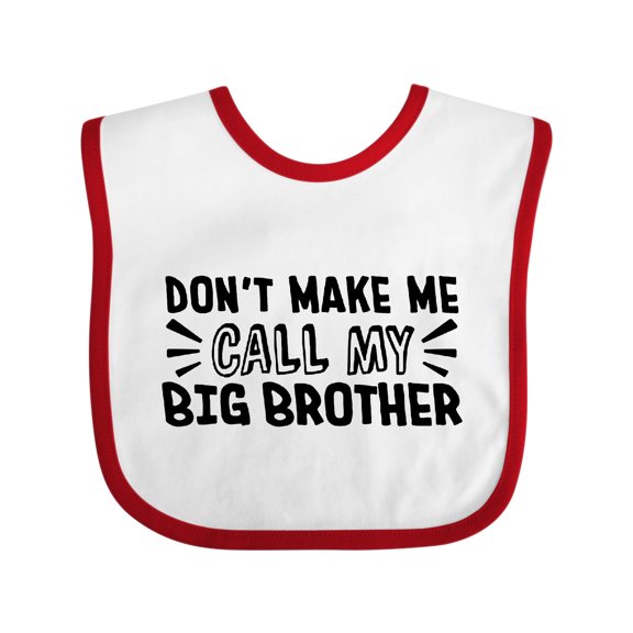 Inktastic Don't Make Me Call My Big Brother Boys or Girls Baby Bib