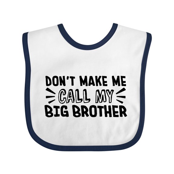 Inktastic Don't Make Me Call My Big Brother Boys or Girls Baby Bib