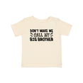 thumbnail image 1 of Inktastic Don't Make Me Call My Big Brother Boys or Girls Baby T-Shirt, 1 of 5