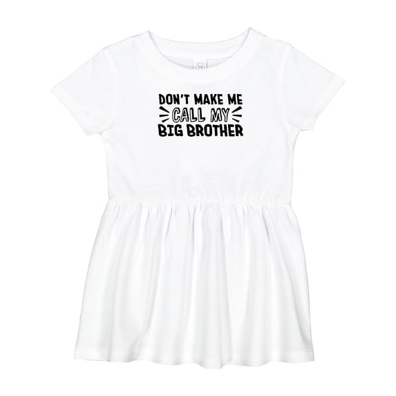 Inktastic Don't Make Me Call My Big Brother Girls Baby Dress