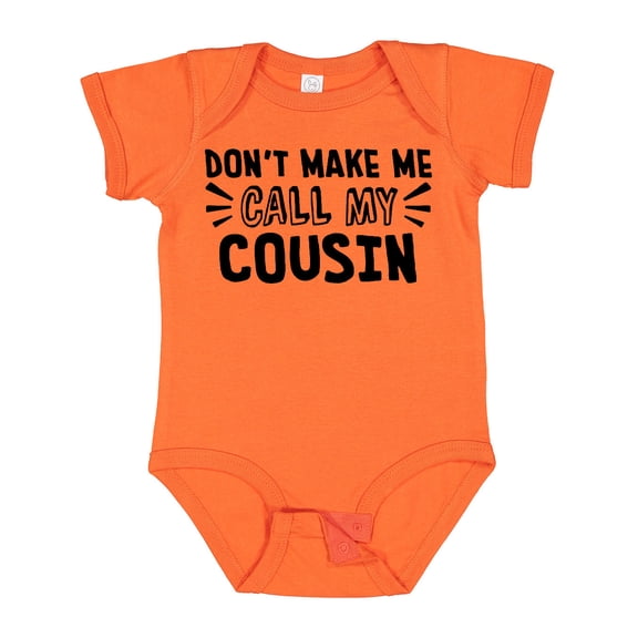 Inktastic Don't Make Me Call My Cousin Boys or Girls Baby Bodysuit