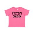 thumbnail image 1 of Inktastic Don't Make Me Call My Cousin Boys or Girls Baby T-Shirt, 1 of 5